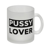 Pussy Lover Glas Tasse
