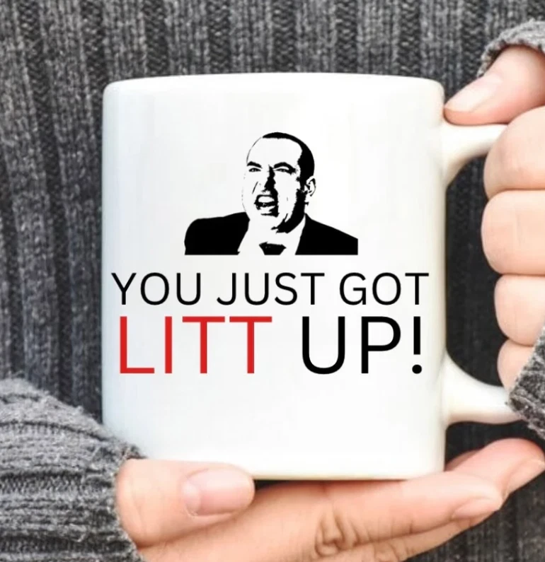 Litt Up Mug, You Just Got Litt Up Mug , Louis Litt, Harvey Specter, Suits  Inspir