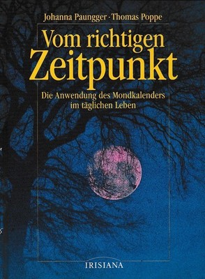 Vom richtigen Zeitpunkt - Anwendung des Mondkalenders im täglichen Leben