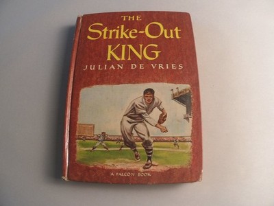 The Strike-Out King Julian DeVries 1948 Baseball Fiction Falcon Book World