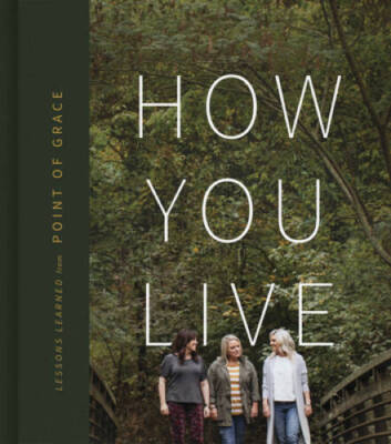How You Live: Lessons Learned from Point of Grace - Hardcover - VERY GOOD