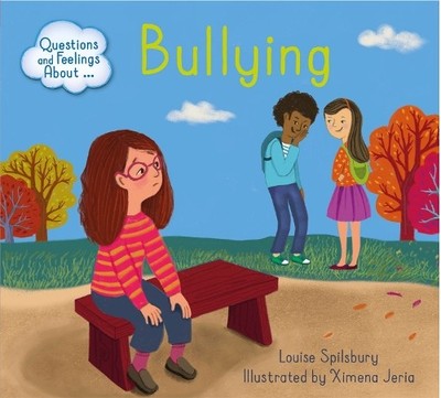 Bullying (Questions and Feelings Ab..., Spilsbury, Loui