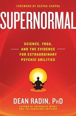 Supernormal: Science, Yoga, and the Evidence for Extrao by Dean Radin 030798690X
