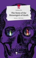 The Story Of The Messengers Of Death. Life Is A Story - Story.One Lennox Fels