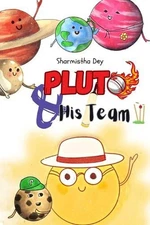 Pluto and His Team: A Cosmic Cricket Match by Sharmistha Dey Paperback Book