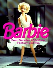 BARBIE: FOUR DECADES OF FASHION, FANTASY, AND FUN By Marco Tosa - Hardcover Mint