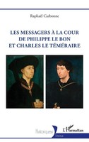 Les Messagers à La Cour De Philippe Le Bon Et Charles Le TéMéRaire Carbonne Buch
