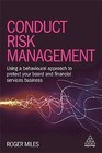 Conduct Risk Management: Using a Behavioural Approach to Protect Your Board and Financial Services Business by Roger Miles (Paperback, 2017)