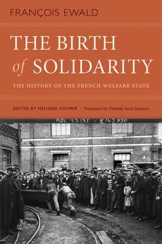 The Birth of Solidarity – The History of the French Welfare State Ewald Cooper