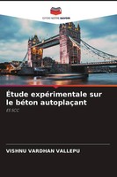 ÉTude ExpéRimentale Sur Le BéTon AutoplaçAnt ES SCC Vishnu Vardhan Vallepu Buch