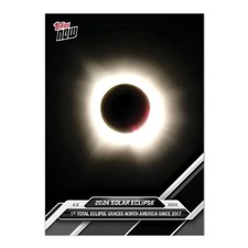 2024 Topps NOW SOL1 SOLAR TOTAL ECLIPSE 4/8/2024  IN HAND
