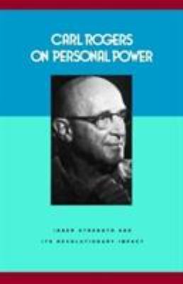 Carl Rogers on Personal Power: Inner Strength and Its Revolutionary Impact, carl