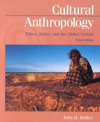 Cultural Anthropology : Tribes, States, and the Global Systems Jo