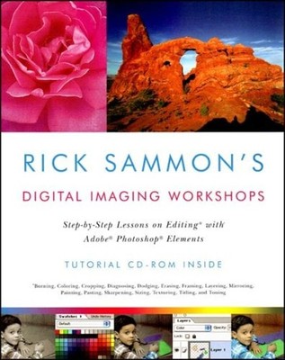 Rick Sammon's Digital Imaging Workshops : Step-By-Step Lessons on