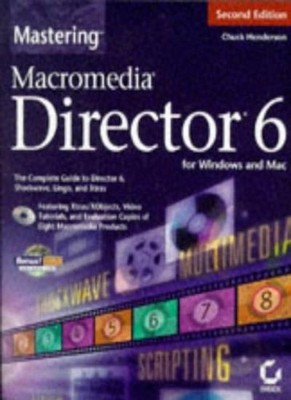 Mastering Macromedia Director 6 for Windows and Mac,C Henderson