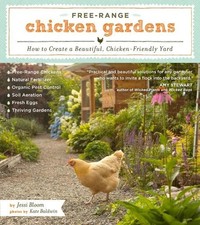 Free-Range Chicken Gardens: How to Create a Beautiful, Chicke... by Kate Baldwin