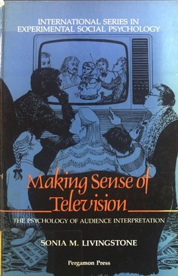 Making Sense of Television. International Series in Experimental Social Psycholo
