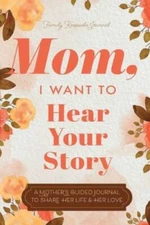 Mom, I Want to Hear Your Story: A Mothers Guided Journal To Share - VERY GOOD