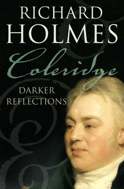Coleridge Darker Reflections by Richard Holmes (Paperback Book)