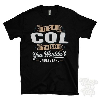 IT'S A COL THING YOU WOULDN'T UNDERSTAND T-SHIRT name surname family gift