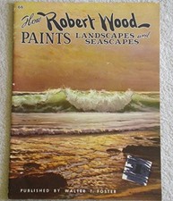 How Robert Wood Paints Landscapes and Seascapes - Paperback - GOOD