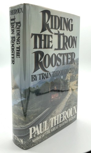 Paul Theroux / Ridinbg the Iron Rooster by Train through China signed 1st 1988