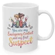 You Are My Emergency Contact and First Suspect Funny Bestie Gift Mug