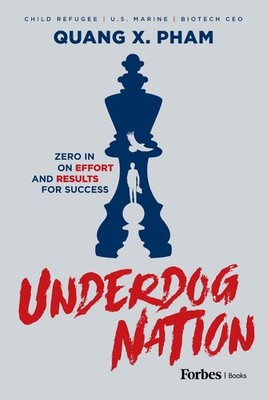 Underdog Nation: Zero In on Effort and Results for Success by Quang X. Pham Hard