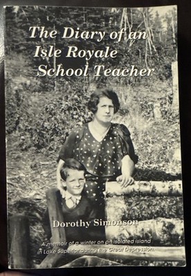 The Diary of an Isle Royale School Teacher by Dorothy Peterman Simonson