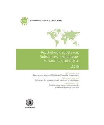 Psychotropic Substances 2018: Statistics for 2017 - Assessments of Annual Medica