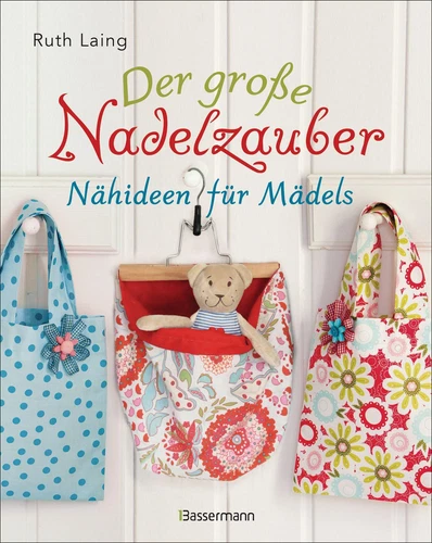 Der große Nadelzauber. Tolle Nähideen für Mädels. Mit und ohne Nähmaschine. ... - Bild 1 von 7