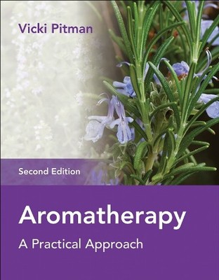 Aromatherapy: A Practical Approach, Vicki Pitman