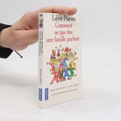 Comment ne pas être une famille parfaite  |  Libby Purves