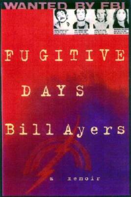 Fugitive Days: A Memoir - Hardcover By Bill Ayers - VERY GOOD