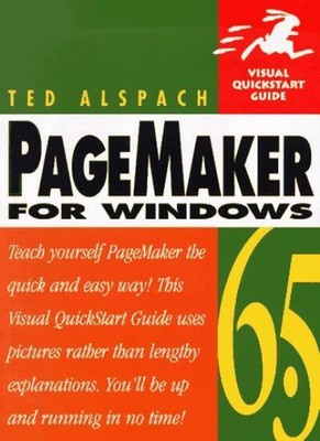 PageMaker 6.5: For Windows (Visual QuickStart Guides),Ted Alspac