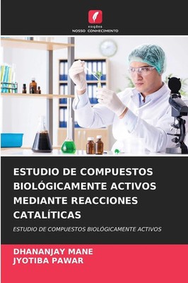 Dhananjay Mane (u. a.) | ESTUDIO DE COMPUESTOS BIOLÓGICAMENTE ACTIVOS...