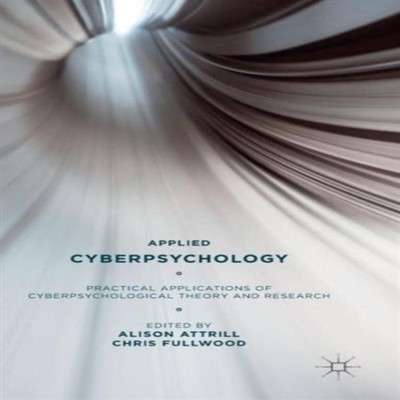 Applied Cyberpsychology Practical Applications of Cyberpsychologi