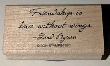 Stampin Up Friendship is love without wings Lord Byron Quote Mount Rubber Stamp