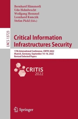 Critical Information Infrastructures Security: 17th International Conference, CR