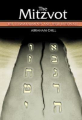 The Mitzvot: The Commandments and Their Rationale by Chill, Abraham