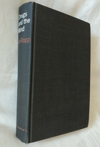 Drugs and the Mind by Robert DE ROPP DeRopp - St Martin's 1957 ...