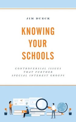 Knowing Your Schools: Controversial Issues That Further Special Interest Groups 