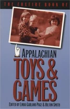 The Foxfire Book of Appalachian Toys and Games (Paperback or Softback)