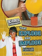 Science Experiments That Explode and Implode : Fun Projects for C