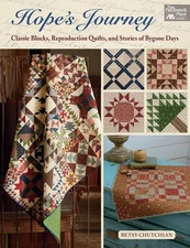 Hope's Journey: Classic Blocks, Reproduction Quilts, and Stories of Bygone D...