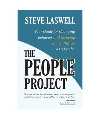 The People Project: Your Guide for Changing Behavior and Growing Your Influence 