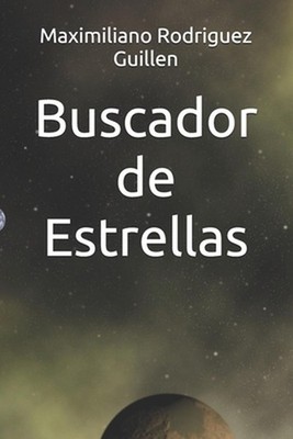 Buscador de Estrellas by Maximiliano Rodriguez Guillen (Spanish) Paperback Book
