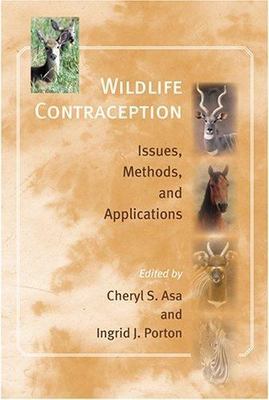 Wildlife Contraception: Issues, Methods, and Applications (Zoo and Aquarium ...
