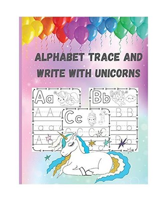 Alphabet Trace and Write with Unicorns: BIG Letter Tracing for Preschoolers and 