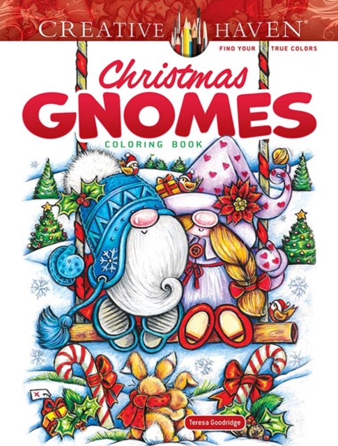 Creative Haven Christmas Gnomes Coloring Book by Teresa Goodridge